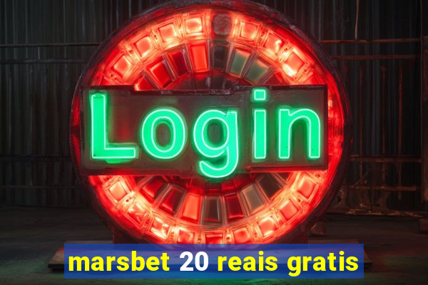 marsbet 20 reais gratis